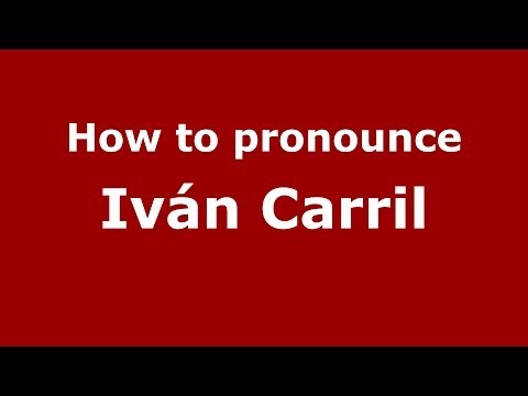 How to pronounce Iván Carril (Spanish/Spain) - PronounceNames.com
