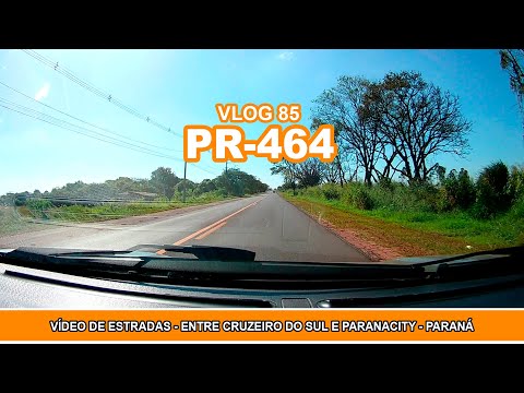 VÍDEO DE ESTRADAS - PR-464 - ENTRE CRUZEIRO DO SUL E PARANACITY - PARANÁ - VLOG 85 - 🛣🚗📹