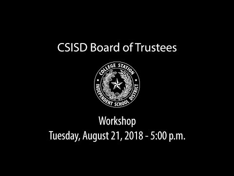 CSISD Board Meeting 8/21/18 - Workshop