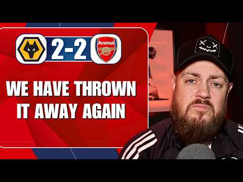 We Have Thrown It Away Again | Wolves 2-2 Arsenal | Match Reaction