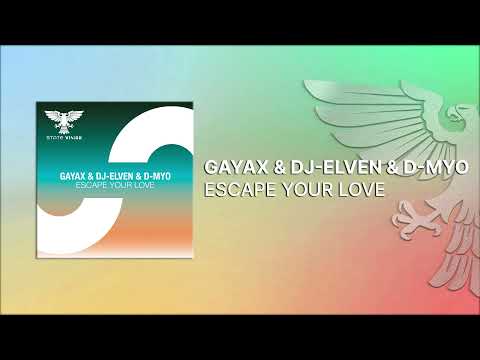 Gayax & Dj-Elven & D-Myo - Escape Your Love [Full] -Trance-