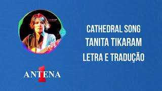 Antena 1 - Tanita Tikaram - Cathedral Song - Letra e Tradução