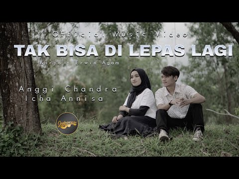 Anggi Chandra Ft. Zicha Anesha - Tak Bisa Di Lepas Lagi (Official Music Video)