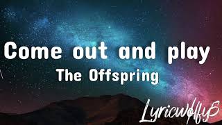 Download lagu Come out and play ~ The Offspring (Lyrics) mp3 Download lagu Come out and play ~ The Offspring (Lyrics) mp3