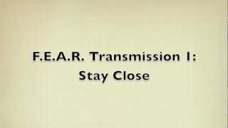 F.E.A.R. Transmission 1: Stay Close