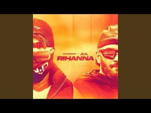 Gambino, Jul - Rihanna