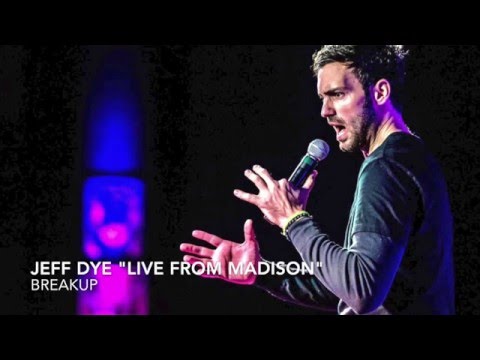 Jeff Dye Stand up "Live From Madison" Breakup