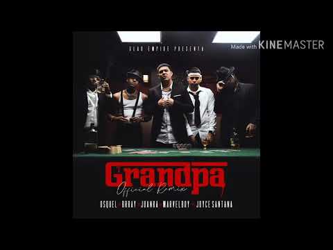 Grandpa (Remix) - Osquel x Brray x Juanka x Marvel Boy x Joyce Santana