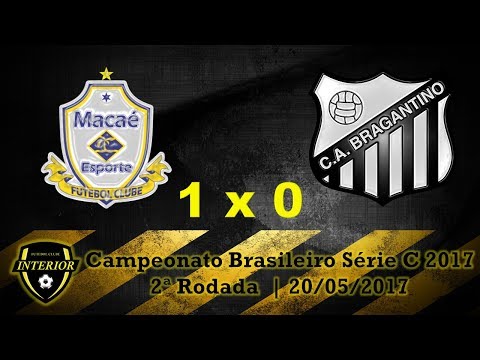 MACAÉ 1 X 0 BRAGANTINO - CAMPEONATO BRASILEIRO SÉRIE C 2017 - 2ª RODADA