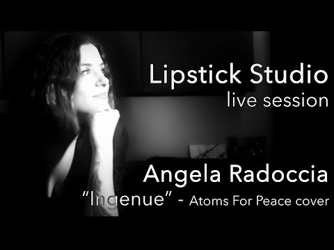 INGENUE - Atoms For Peace cover by Angela Radoccia