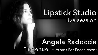 INGENUE - Atoms For Peace cover by Angela Radoccia