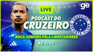AO VIVO! GE CRUZEIRO ANALISA DUELO CONTRA O BOCA JUNIORS PELA LIBERTADORES | #podcast | ge.globo