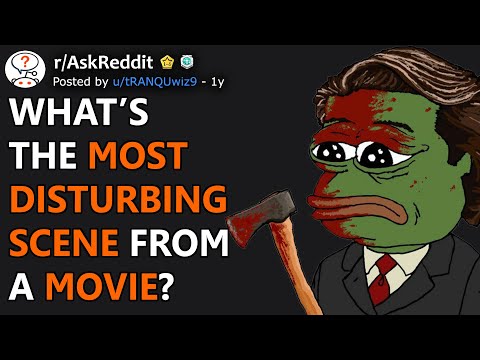 What’s The Most Disturbing Scene From A Movie? (r/AskReddit)