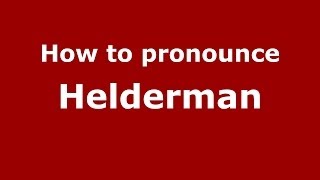How to pronounce Helderman