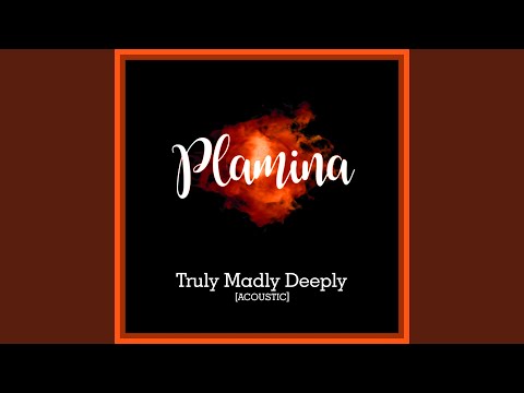 Truly Madly Deeply (Acoustic)