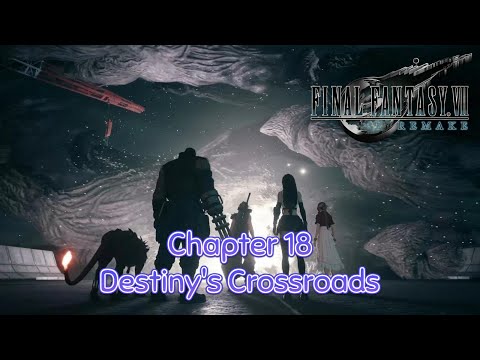 Chapter 18 - Destiny's Crossroads Gameplay Walkthrough | Final Fantasy VII Remake