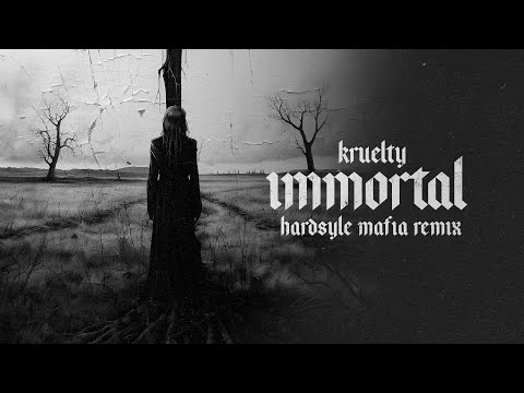 Kruelty - Immortal (Hardstyle Mafia Remix)