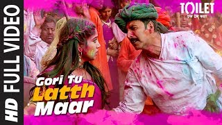 Gori Tu Latth Maar Full Video | Toilet- Ek Prem Katha | Akshay Kumar Bhumi Pednekar Sonu N Palak M