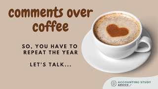 Comments over Coffee - For those repeating a year