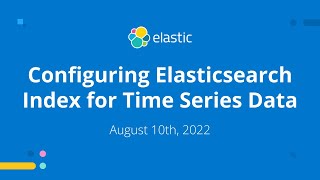 Download the video "Configuring Elasticsearch Index for Time Series Data"