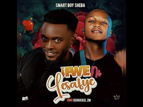  Smart boy Sheba ft Derikel Zm .Iwe Ni Lesafye 