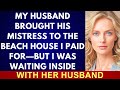 My Husband Took His Mistress To Our Beach House I Was There With Her Husband Waiting
