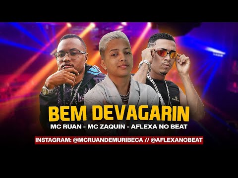 MC RUAN, AFLEXA NO BEAT, MC ZAQUIN - BEM DEVAGARIN - REMIX BREGA FUNK