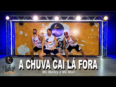 A Chuva Cai Lá Fora - MC Marley e MC Mari ll COREOGRAFIA WORKDANCE ll Aulas de dança