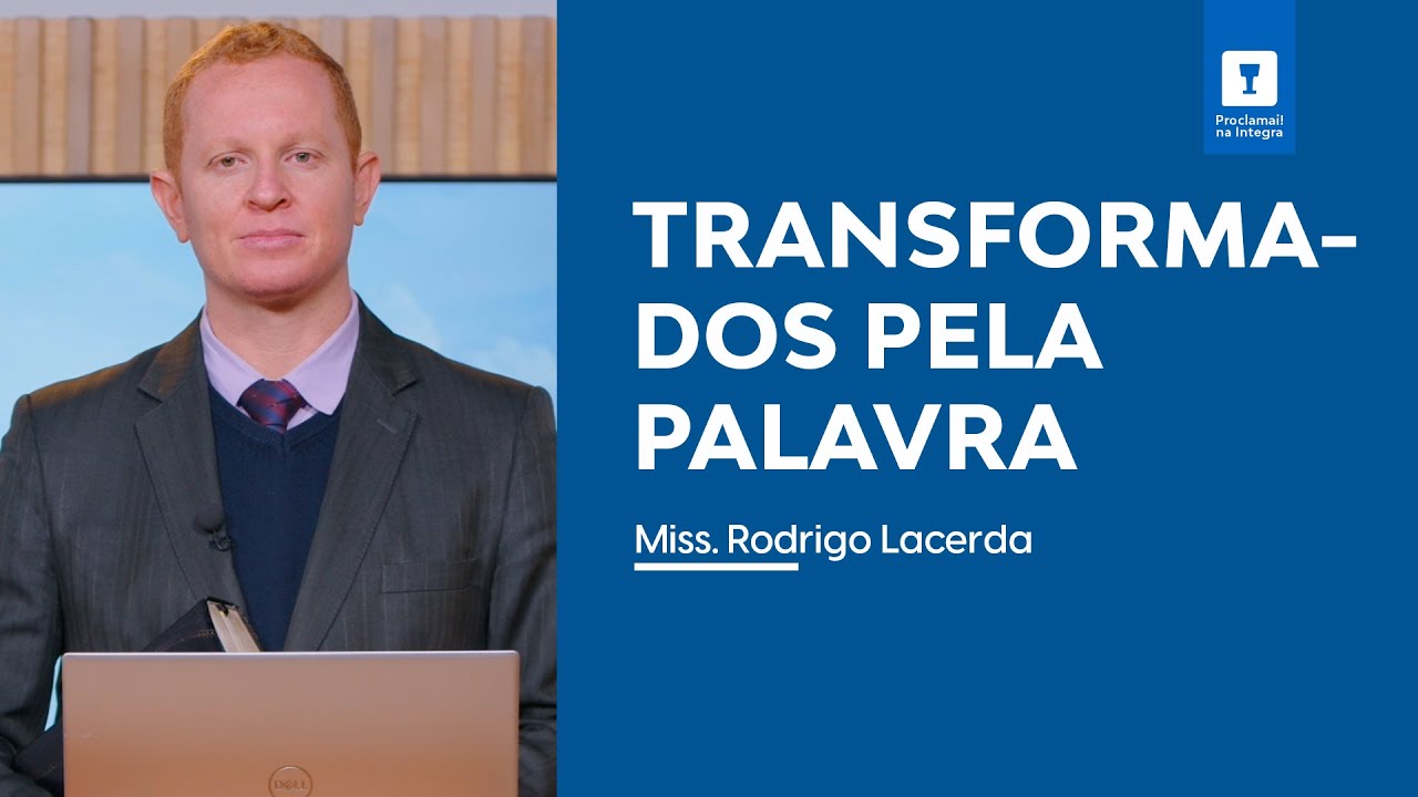 Transformados Pela Palavra | por Rodrigo Lacerda | Proclamai
