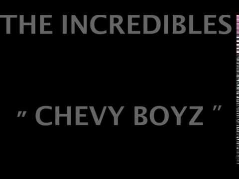 CHEVY BOYZ - THE INCREDIBLES