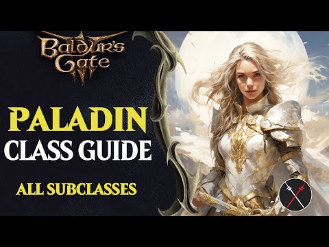 Baldur's Gate 3 Paladin Guide - All Subclasses (Oathbreaker, Devotion, Ancients & Vengeance)