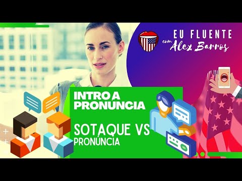 Sotaque vs Pronúncia