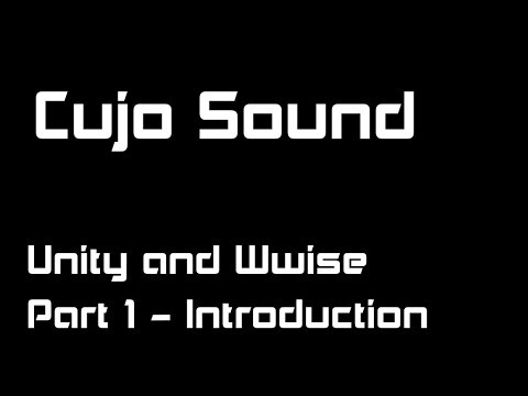 Wwise and Unity - an introduction by a non-programmer: Cujo Sound