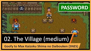 Password (Código Secreto): 2. A Vila (medium) — Goofy to Max Kaizoku Shima no Daibouken (SNES)