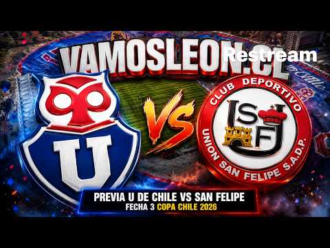 🔷Previa Universidad de Chile vs San Felipe | Fecha 3 copa Chile 2026  | Vamosleon.cl | U de Chile 🤘🦁