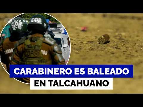 Carabinero es baleado en Talcahuano: fue atacado cuando se dirigía a su casa