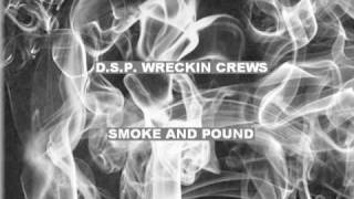 D.S.P. WRECKIN CREW - SMOKE N POUND