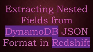Download the video "Extracting Nested Fields from DynamoDB JSON Format in Redshift"