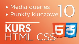 10. Kurs HTML &amp; CSS - media queries - punkty kluczowe (RWD)