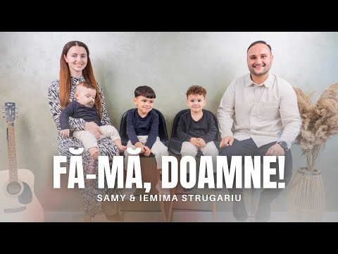 Samy & Iemima Strugariu - Fă-mă, Doamne! | Official Video