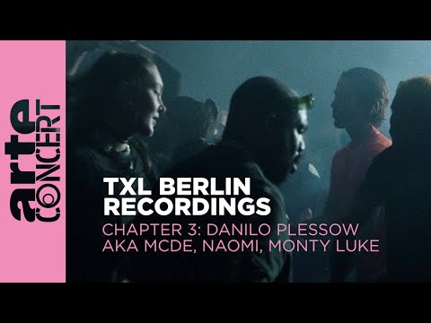 Danilo Plessow aka MCDE // NAOMI // Monty Luke - TXL Berlin Recordings Chapter 3 - ARTE Concert