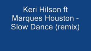 Keri Hilson ft Marques Houston - Slow Dance (remix)