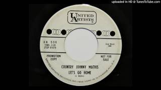 Country Johnny Mathis - Let's Go Home (United Artists 536)
