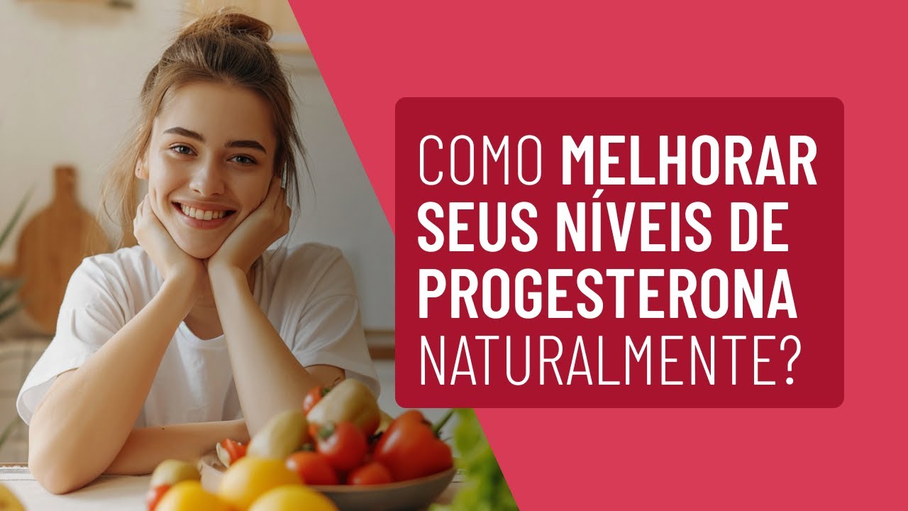 Como melhorar seus níveis de progesterona naturalmente?