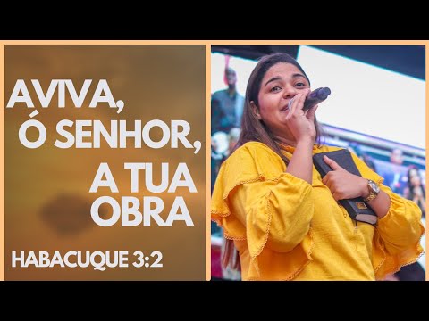 AVIVA, Ó SENHOR, A TUA OBRA -  HABACUQUE 3:2 - RAFAELA NASCIMENTO