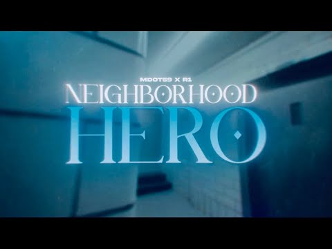 Mdot 59 X R1 - NeighborHood Hero (Official Video)