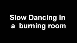 Slow Dancing in A Burning Room (Michael Henry and Justin Robinett Cover) Lyrics