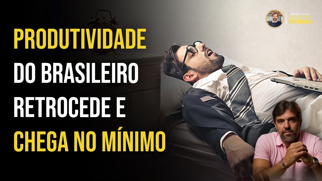 PRODUTIVIDADE DO BRASILEIRO CHEGa AO FUNDO DO POÇO: QUAL É A SAÍDA?
