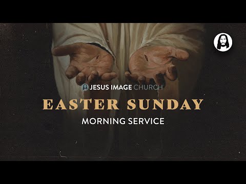 Easter Sunday Morning Service | April 17th, 2022