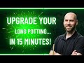 Upgrade Your Long Potting… In 15 Minutes! 